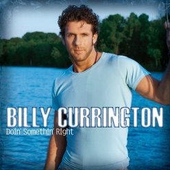 Billy Currington - Doin' Something Right